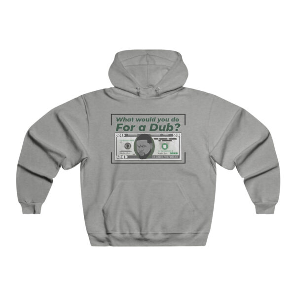 What Would you do for a Dub? Hooded Sweatshirt